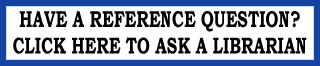 Have a question? Click here to ask a Librarian